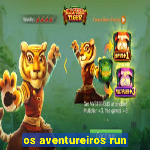 os aventureiros run